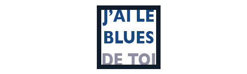 02 J'ai le blues de toi